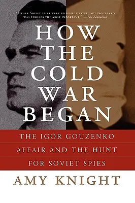 Ako sa začala studená vojna: Aféra Igora Gouzenka a hon na sovietskych špiónov - How the Cold War Began: The Igor Gouzenko Affair and the Hunt for Soviet Spies
