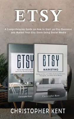 Etsy: Ako začať podnikať na Etsy a predávať svoj obchod Etsy pre začiatočníkov: Komplexná príručka pre začínajúcich podnikateľov - Etsy: A Comprehensive Guide on How to Start an Etsy Business and Market Your Etsy Store for Beginners: A Comprehensive Guide