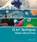 13 výtvarných techník, ktoré by mali deti poznať - 13 Art Techniques Children Should Know