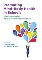 Podpora duševného a telesného zdravia v školách: Intervencie pre odborníkov v oblasti duševného zdravia - Promoting Mind-Body Health in Schools: Interventions for Mental Health Professionals