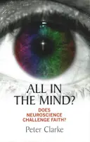 Všetko v hlave?: Je neuroveda výzvou pre vieru? - All in the Mind?: Does Neuroscience Challenge Faith?