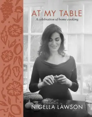 Za mojím stolom: Oslava domácej kuchyne - At My Table: A Celebration of Home Cooking
