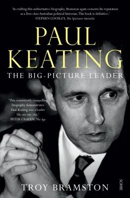 Paul Keating: Líder s veľkou predstavivosťou - Paul Keating: The Big-Picture Leader