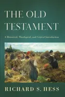 Starý zákon: Historický, teologický a kritický úvod - The Old Testament: A Historical, Theological, and Critical Introduction