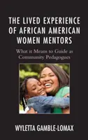 Životné skúsenosti afroamerických mentoriek: Čo to znamená viesť ako komunitní pedagógovia - The Lived Experience of African American Women Mentors: What it Means to Guide as Community Pedagogues