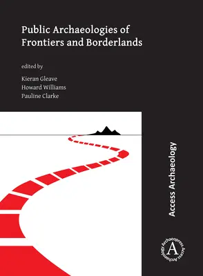 Verejné archeológie hraníc a pohraničia - Public Archaeologies of Frontiers and Borderlands