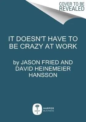 V práci to nemusí byť šialené - It Doesn't Have to Be Crazy at Work