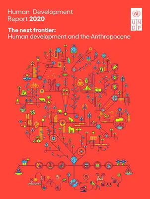 Správa o ľudskom rozvoji 2020: Ďalšia hranica: ľudský rozvoj a antropocén - Human Development Report 2020: The Next Frontier: Human Development and the Anthropocene