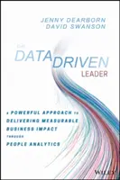 Líder riadený údajmi: Vydarený prístup k merateľnému vplyvu na podnikanie prostredníctvom analýzy ľudí - The Data Driven Leader: A Powerful Approach to Delivering Measurable Business Impact Through People Analytics