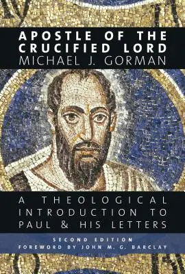Apoštol ukrižovaného Pána: Teologický úvod do Pavla a jeho listov - Apostle of the Crucified Lord: A Theological Introduction to Paul and His Letters