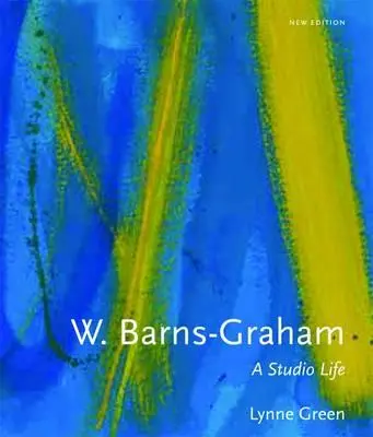 W. Barns-Graham: A Studio Life: Vydanie: druhé vydanie - W. Barns-Graham: A Studio Life: Second Edition