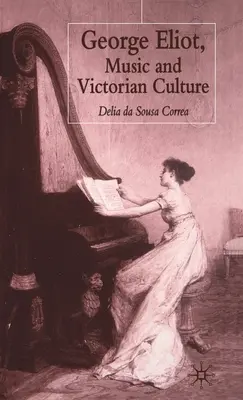 George Eliot, hudba a viktoriánska kultúra - George Eliot, Music and Victorian Culture