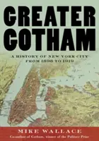 Väčší Gotham: História New Yorku v rokoch 1898 až 1919 - Greater Gotham: A History of New York City from 1898 to 1919