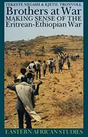 Bratia vo vojne: zmysel eritrejsko-etiópskej vojny - Brothers at War: Making Sense of the Eritrean-Ethiopian War
