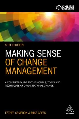 Zmysel riadenia zmien: Kompletný sprievodca modelmi, nástrojmi a technikami organizačných zmien - Making Sense of Change Management: A Complete Guide to the Models, Tools and Techniques of Organizational Change