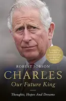 Charles: Náš budúci kráľ - Charles: Our Future King