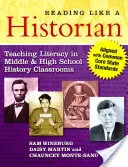 Čítanie ako historik: Vyučovanie gramotnosti na hodinách dejepisu na stredných a vysokých školách - v súlade so spoločnými základnými štátnymi štandardmi - Reading Like a Historian: Teaching Literacy in Middle and High School History Classrooms--Aligned with Common Core State Standards