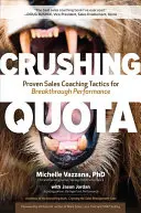 Drvenie kvóty: Osvedčené taktiky koučovania predaja pre prelomový výkon - Crushing Quota: Proven Sales Coaching Tactics for Breakthrough Performance