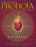 Pronoia je liek proti paranoji, revidované a rozšírené vydanie: Ako sa celý svet sprisahal, aby vás zasypal požehnaním - Pronoia Is the Antidote for Paranoia, Revised and Expanded: How the Whole World Is Conspiring to Shower You with Blessings