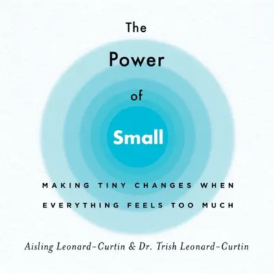 Sila malého: Robiť malé zmeny, keď sa všetko zdá byť priveľa - The Power of Small: Making Tiny Changes When Everything Feels Too Much