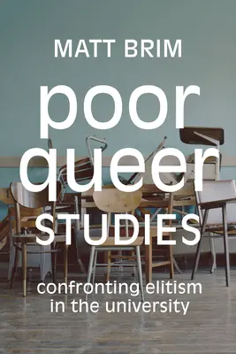 Chudobné queer štúdie: Konfrontácia s elitárstvom na univerzite - Poor Queer Studies: Confronting Elitism in the University