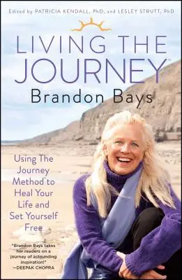 Living the Journey: Metóda cesty na uzdravenie vášho života a oslobodenie sa - Living the Journey: Using the Journey Method to Heal Your Life and Set Yourself Free