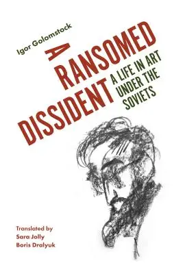 Vykúpený disident: Život v umení pod Sovietmi - A Ransomed Dissident: A Life in Art Under the Soviets