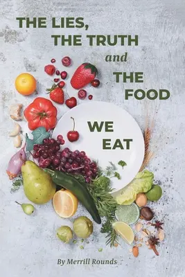 Lži, pravda a jedlo, ktoré jeme - The Lies, The Truth and The Food We Eat