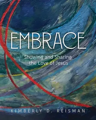 Objatie: Ukazovanie a zdieľanie Ježišovej lásky - Embrace: Showing and Sharing the Love of Jesus