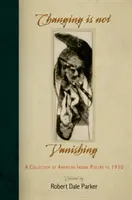 Zmena nezaniká: zbierka americkej indiánskej poézie do roku 1930 - Changing Is Not Vanishing: A Collection of American Indian Poetry to 1930
