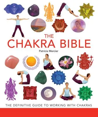 Čakrová biblia, 11: Definitívny sprievodca prácou s čakrami - The Chakra Bible, 11: The Definitive Guide to Working with Chakras