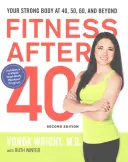 Fitness po štyridsiatke: Vaše silné telo po 40, 50, 60 a viac rokoch - Fitness After 40: Your Strong Body at 40, 50, 60, and Beyond