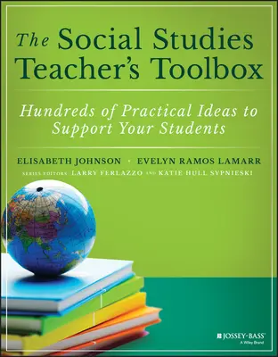 Súbor nástrojov pre učiteľov sociálnych štúdií: Stovky praktických nápadov na podporu vašich študentov - The Social Studies Teacher's Toolbox: Hundreds of Practical Ideas to Support Your Students