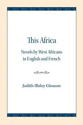 Táto Afrika: Romány západoafrických autorov v angličtine a francúzštine - This Africa: Novels by West Africans in English and French