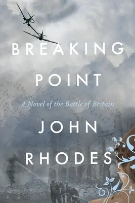 Bod zlomu: Román o bitke o Britániu - Breaking Point: A Novel of the Battle of Britain