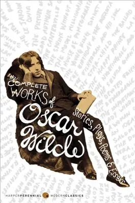 Kompletné dielo Oscara Wildea: Poviedky, hry, básne a eseje - The Complete Works of Oscar Wilde: Stories, Plays, Poems & Essays