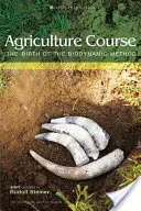 Kurz poľnohospodárstva: Zrod biodynamickej metódy (Cw 327) - Agriculture Course: The Birth of the Biodynamic Method (Cw 327)
