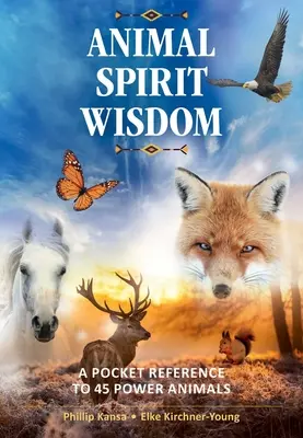 Múdrosť ducha zvierat: Vrecková príručka o 45 silných zvieratách - Animal Spirit Wisdom: A Pocket Reference to 45 Power Animals
