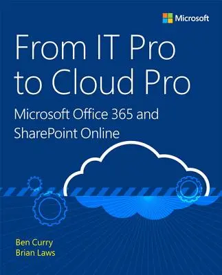 Od IT profesionála k profesionálovi v oblasti cloudu: Microsoft Office 365 a Sharepoint Online - From IT Pro to Cloud Pro: Microsoft Office 365 and Sharepoint Online