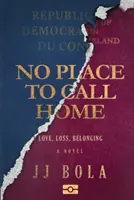 No Place To Call Home - Láska, strata, spolupatričnosť - No Place To Call Home - Love, Loss, Belonging