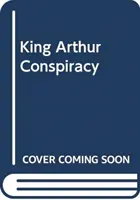 Sprisahanie kráľa Artuša - Ako sa škótsky princ stal mýtickým hrdinom - King Arthur Conspiracy - How a Scottish Prince Became a Mythical Hero