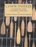 Kanoistické pádla: Kompletný návod na výrobu vlastného - Canoe Paddles: A Complete Guide to Making Your Own