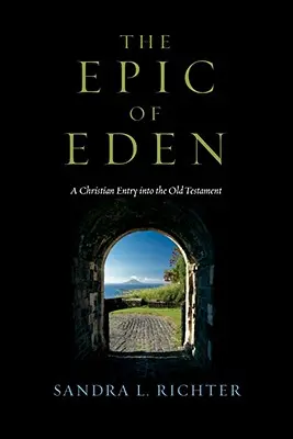 Epos o raji: Kresťanský vstup do Starého zákona - The Epic of Eden: A Christian Entry Into the Old Testament