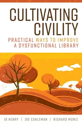 Cultivating Civility: Knižnica: praktické spôsoby, ako zlepšiť nefunkčnú knižnicu - Cultivating Civility: Practical Ways to Improve a Dysfunctional Library