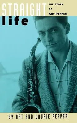 Heterosexuálny život: Príbeh Arta Peppera - Straight Life: The Story of Art Pepper
