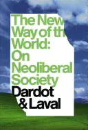 Nová cesta sveta: O neoliberálnej spoločnosti - The New Way of the World: On Neo-Liberal Society