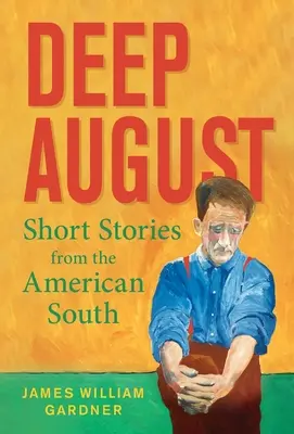Hlboký august: Poviedky z amerického juhu - Deep August: Short Stories from the American South