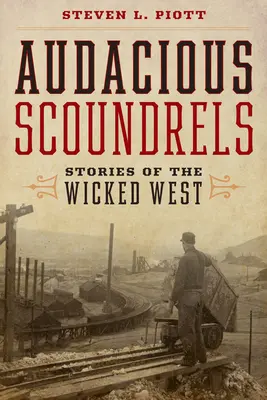 Odvážni darebáci: Príbehy zkazeného Západu - Audacious Scoundrels: Stories of the Wicked West