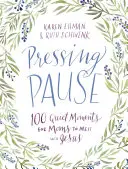 Stlačiť pauzu: 100 tichých chvíľ pre mamy na stretnutie s Ježišom - Pressing Pause: 100 Quiet Moments for Moms to Meet with Jesus