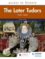 Access to History: Neskorší Tudorovci, 1547-1603 - Access to History: The Later Tudors 1547-1603